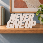 Never Give Up desk letters – Ivory on the ledge