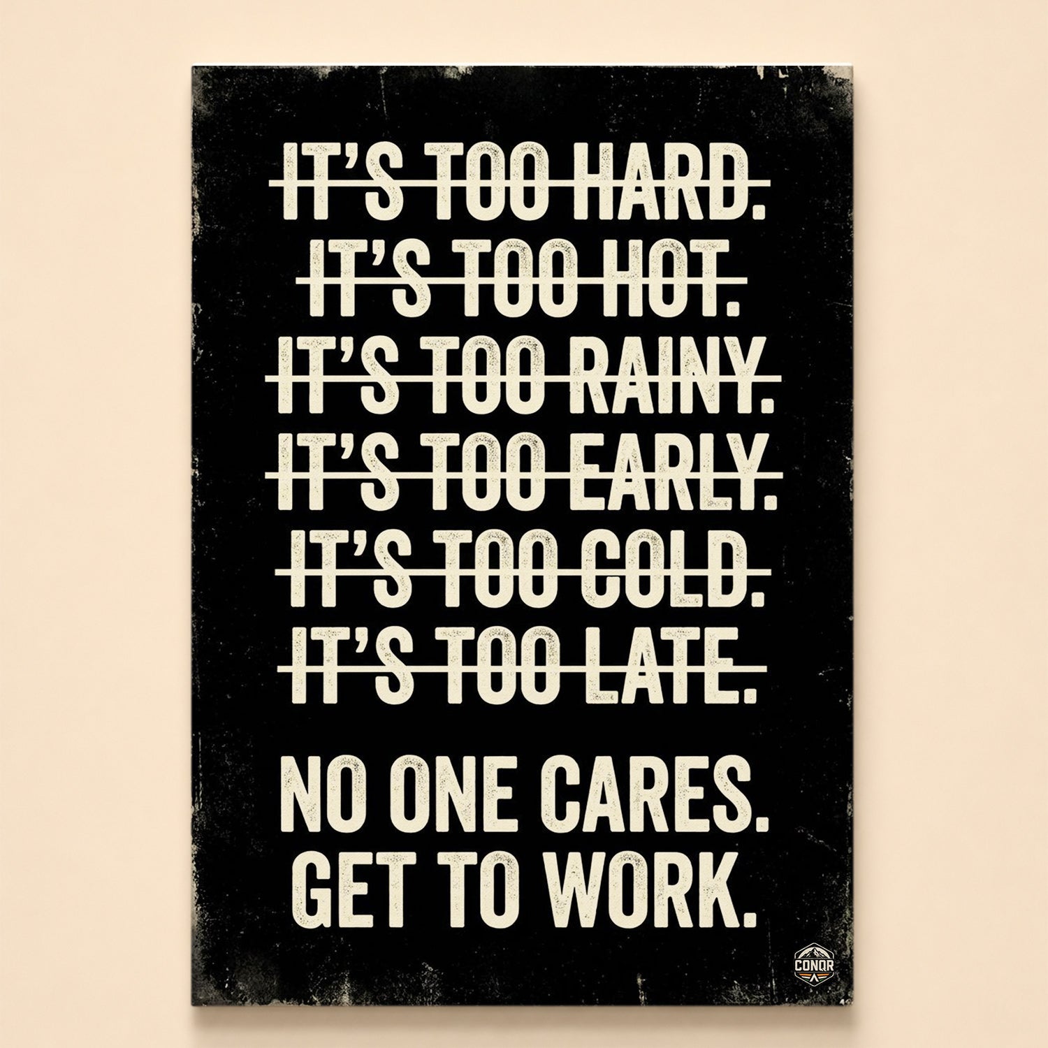 Crossed-out excuses ending in No One Cares Get To Work on a black background