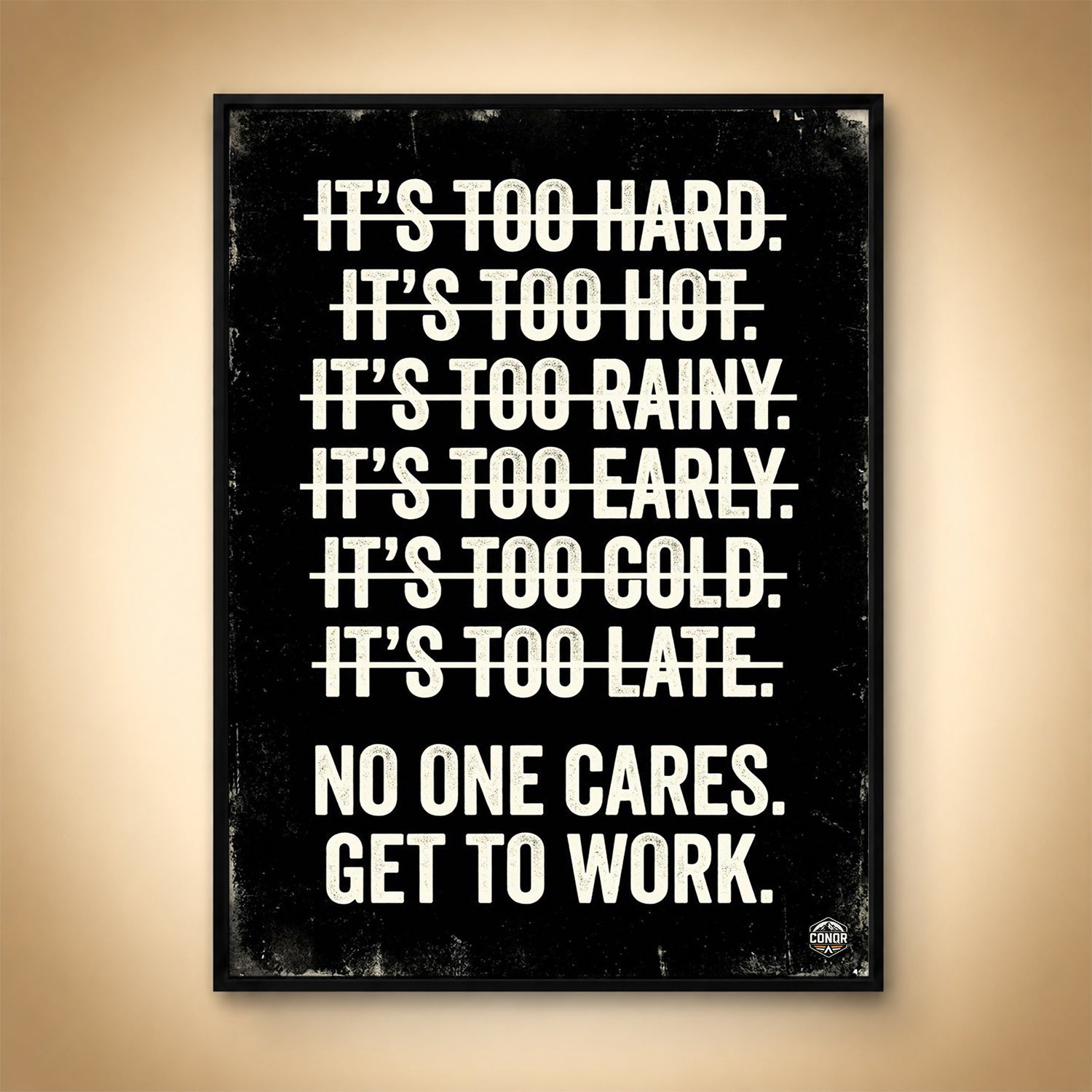 No One Cares. Get To Work. – The Hard Truth